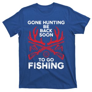 Gone Hunting Be Back Soon To Go Fishing Funny Fishing Lover Gift T-Shirt