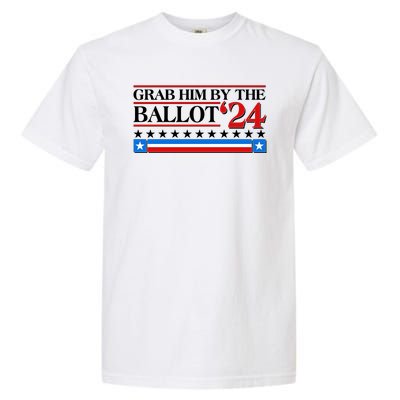 Grab Him By The Ballot 2024 Garment-Dyed Heavyweight T-Shirt