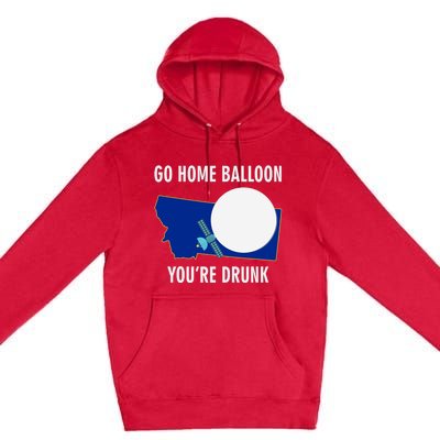 Go Home Balloon You're Drunk Funny Chinese Spy Balloon Premium Pullover Hoodie