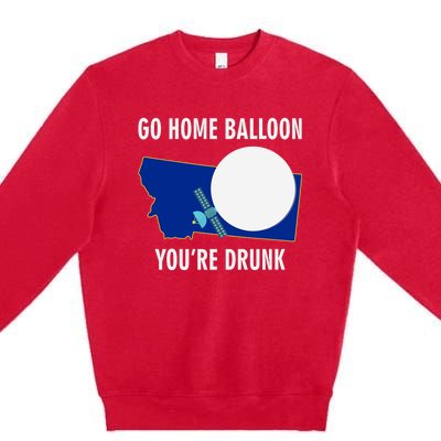 Go Home Balloon You're Drunk Funny Chinese Spy Balloon Premium Crewneck Sweatshirt