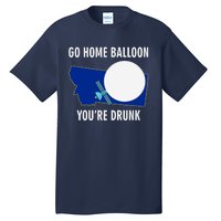 Go Home Balloon You're Drunk Funny Chinese Spy Balloon Tall T-Shirt