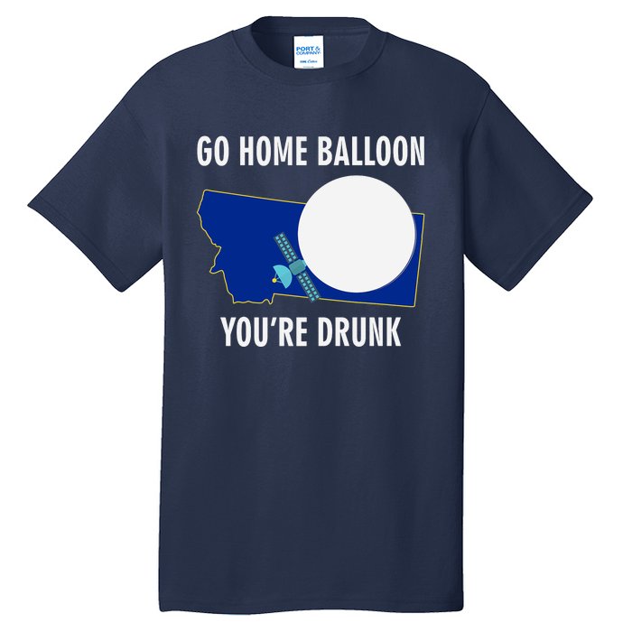 Go Home Balloon You're Drunk Funny Chinese Spy Balloon Tall T-Shirt