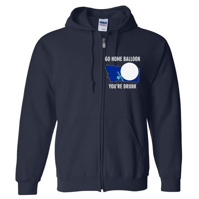 Go Home Balloon You're Drunk Funny Chinese Spy Balloon Full Zip Hoodie