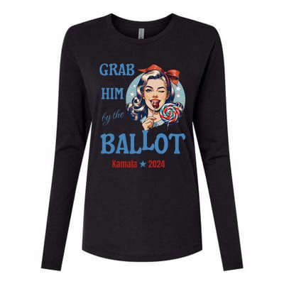 Grab Him By The Ballot Kamala 2024 Funny Harris Election Womens Cotton Relaxed Long Sleeve T-Shirt