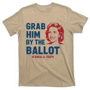 Grab Him By The Ballot Kamala Harris 2024 Funny Political T-Shirt