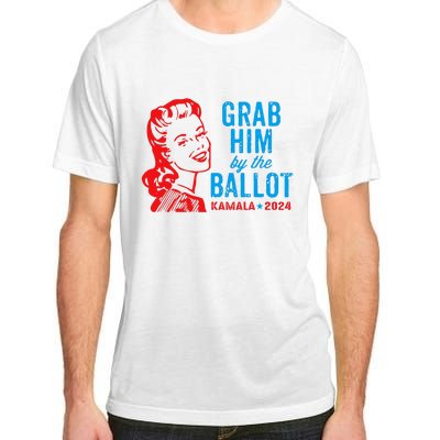 Grab Him By The Ballot Kamala 2024 Funny Harris Election Adult ChromaSoft Performance T-Shirt