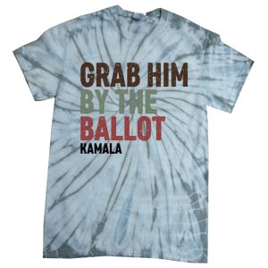 Grab Him By The Ballot Kamala Harris Tie-Dye T-Shirt