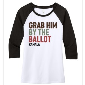 Grab Him By The Ballot Kamala Harris Women's Tri-Blend 3/4-Sleeve Raglan Shirt