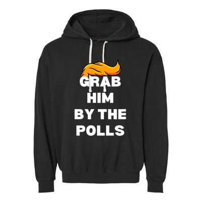 Grab Him By The Polls Trump 2024 In Prison Anti Trump 2024 Garment-Dyed Fleece Hoodie