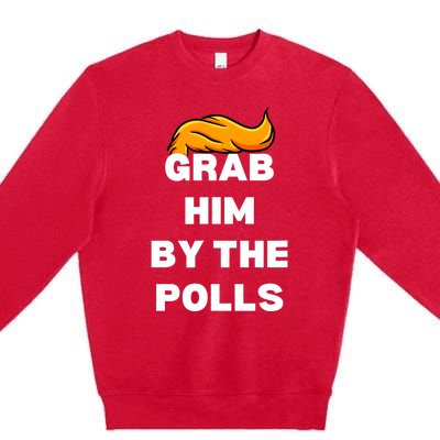 Grab Him By The Polls Trump 2024 In Prison Anti Trump 2024 Premium Crewneck Sweatshirt