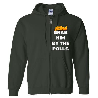 Grab Him By The Polls Trump 2024 In Prison Anti Trump 2024 Full Zip Hoodie