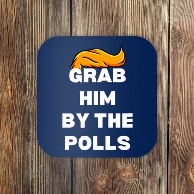 Grab Him By The Polls Trump 2024 In Prison Anti Trump 2024 Coaster