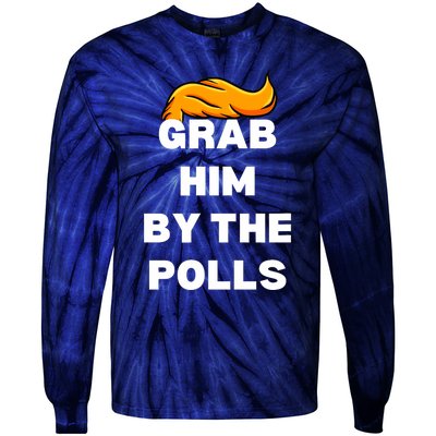 Grab Him By The Polls Trump 2024 In Prison Anti Trump 2024 Tie-Dye Long Sleeve Shirt