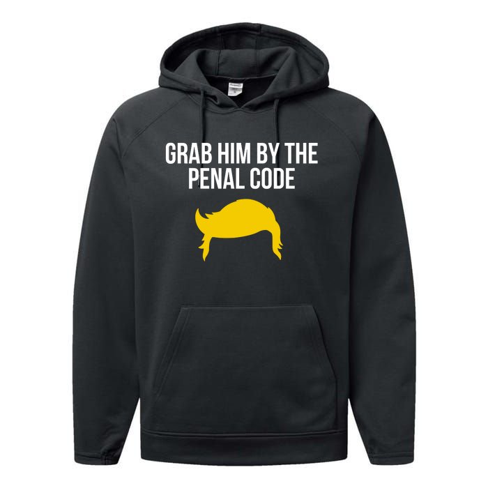 Grab Him By The Penal Code Performance Fleece Hoodie