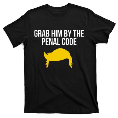 Grab Him By The Penal Code T-Shirt