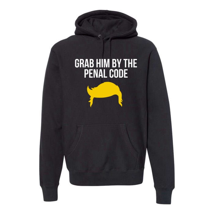 Grab Him By The Penal Code Premium Hoodie