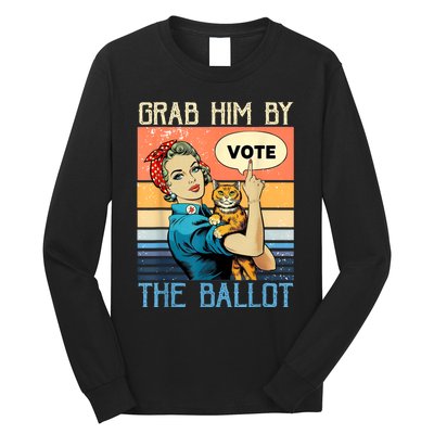 Grab Him By The Ballot Funny Election Vote Long Sleeve Shirt