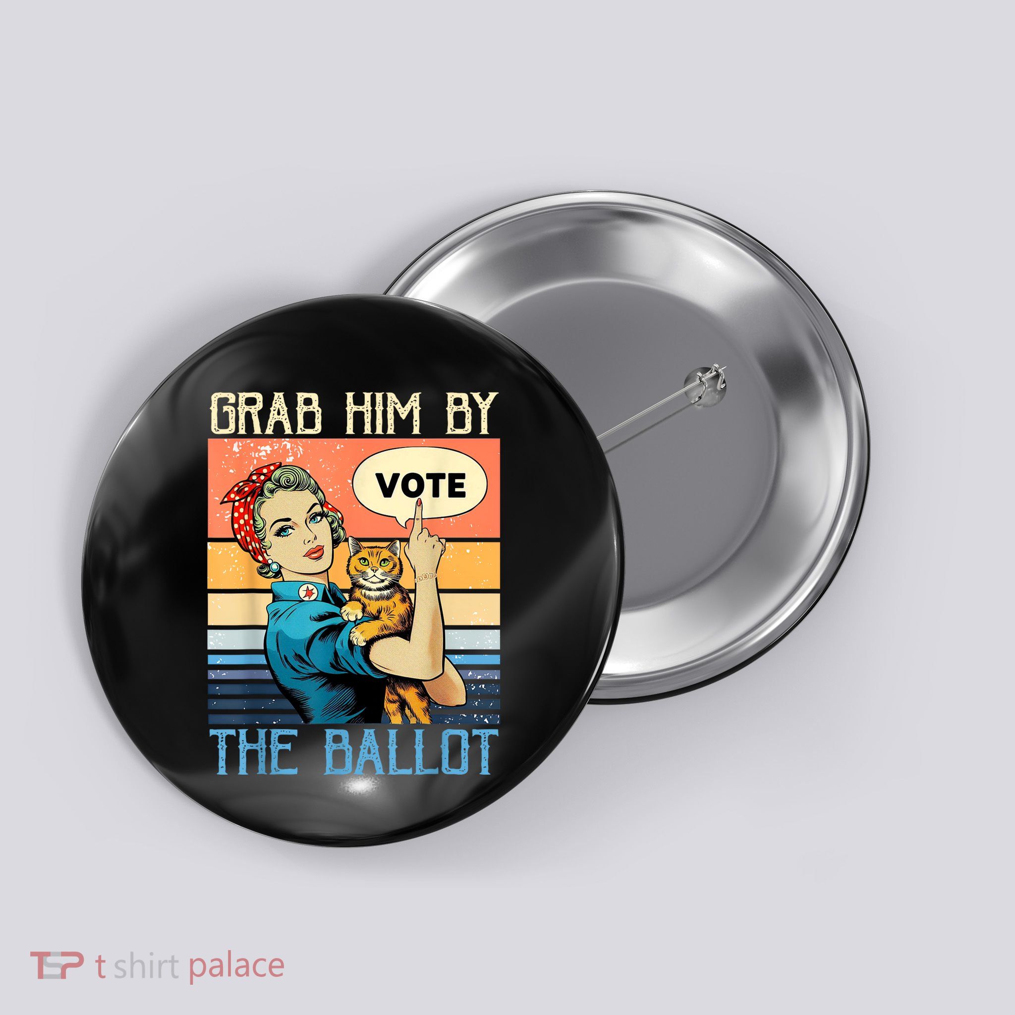 Grab Him By The Ballot Funny Election Vote Button