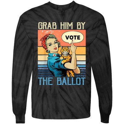 Grab Him By The Ballot Funny Election Vote Tie-Dye Long Sleeve Shirt