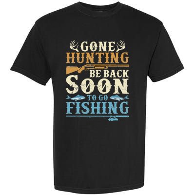 Gone Hunting Be Back Soon To Go Fishing Hunter Season Garment-Dyed Heavyweight T-Shirt