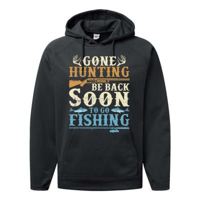 Gone Hunting Be Back Soon To Go Fishing Hunter Season Performance Fleece Hoodie