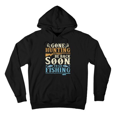 Gone Hunting Be Back Soon To Go Fishing Hunter Season Hoodie