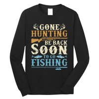 Gone Hunting Be Back Soon To Go Fishing Hunter Season Long Sleeve Shirt