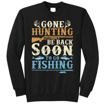 Gone Hunting Be Back Soon To Go Fishing Hunter Season Sweatshirt