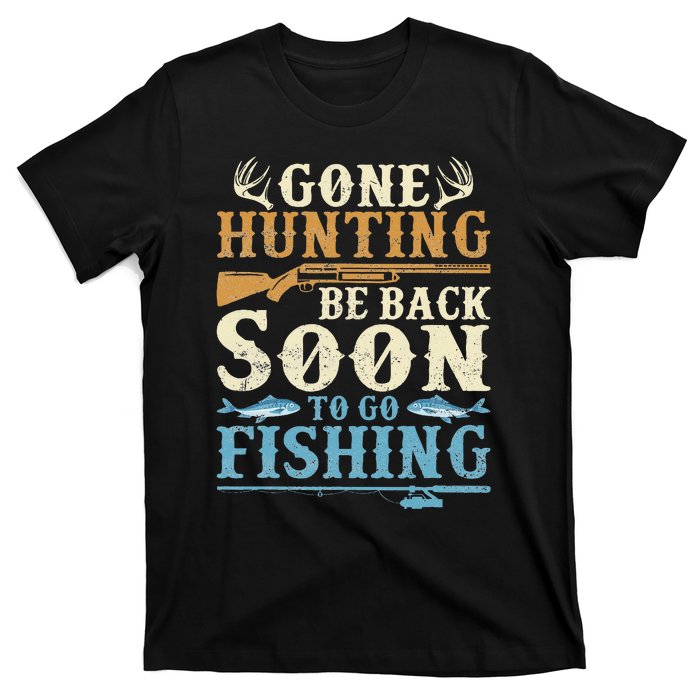 Gone Hunting Be Back Soon To Go Fishing Hunter Season T-Shirt