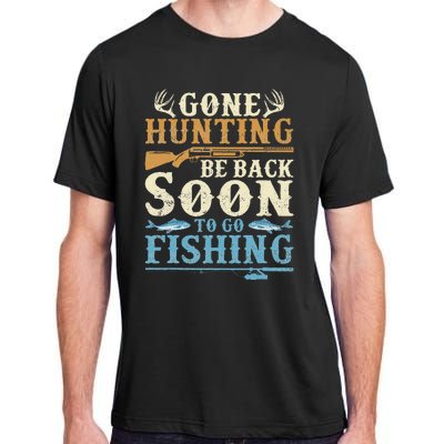 Gone Hunting Be Back Soon To Go Fishing Hunter Season Adult ChromaSoft Performance T-Shirt