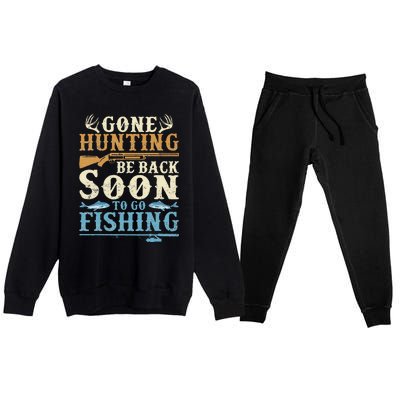 Gone Hunting Be Back Soon To Go Fishing Hunter Season Premium Crewneck Sweatsuit Set