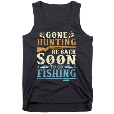 Gone Hunting Be Back Soon To Go Fishing Hunter Season Tank Top