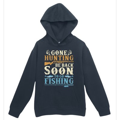 Gone Hunting Be Back Soon To Go Fishing Hunter Season Urban Pullover Hoodie