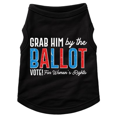 Grab Him By The Ballot Vote For Womens Rights Doggie Tank