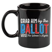 Grab Him By The Ballot Vote For Womens Rights 11oz C Handle Ceramic Mug