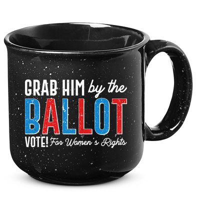 Grab Him By The Ballot Vote For Womens Rights 15oz Campfire Ceramic Mug
