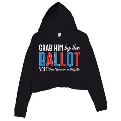 Grab Him By The Ballot Vote For Womens Rights Crop Fleece Hoodie