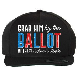 Grab Him By The Ballot Vote For Womens Rights Wool Snapback Cap