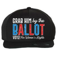 Grab Him By The Ballot Vote For Womens Rights Wool Snapback Cap