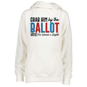 Grab Him By The Ballot Vote For Womens Rights Womens Funnel Neck Pullover Hood