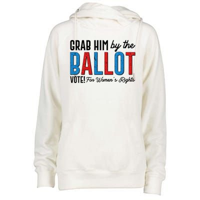 Grab Him By The Ballot Vote For Womens Rights Womens Funnel Neck Pullover Hood