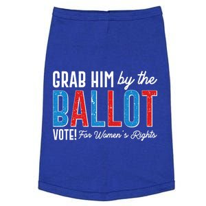 Grab Him By The Ballot Vote For Womens Rights Doggie Tank