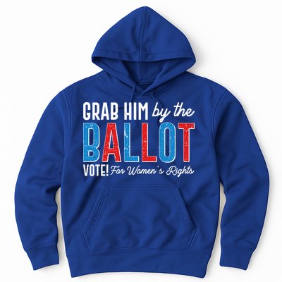 Grab Him By The Ballot Vote For Womens Rights Hoodie