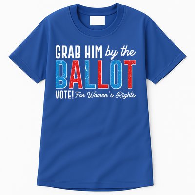 Grab Him By The Ballot Vote For Womens Rights Tall T-Shirt