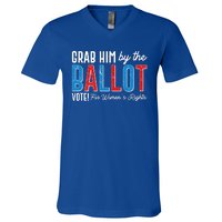 Grab Him By The Ballot Vote For Womens Rights V-Neck T-Shirt