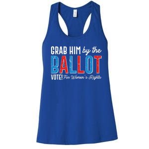 Grab Him By The Ballot Vote For Womens Rights Women's Racerback Tank