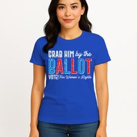 Grab Him By The Ballot Vote For Womens Rights Womens T-Shirt