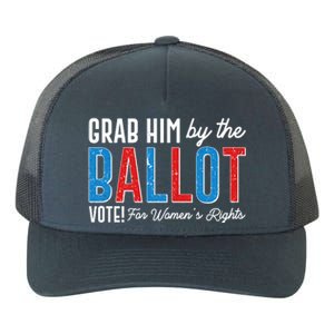 Grab Him By The Ballot Vote For Womens Rights Yupoong Adult 5-Panel Trucker Hat