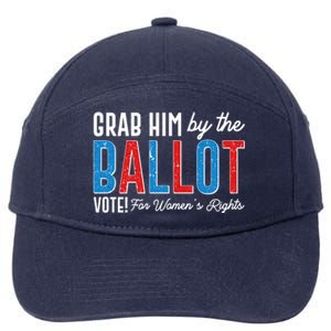 Grab Him By The Ballot Vote For Womens Rights 7-Panel Snapback Hat