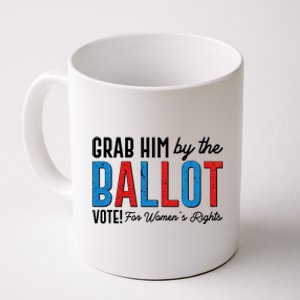 Grab Him By The Ballot Vote For Womens Rights Coffee Mug